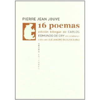 16 poemas (edicin bilinge): Pierre Jean Jouve: 9788496775923: Books