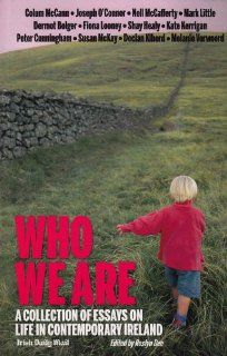 Who We Are: A Collection of Essays on Life in Contemporary Ireland (Irish Daily Mail: The Saturday Essay: A Selection from 2007 2010) (9781848400788): Roslyn Dee: Books
