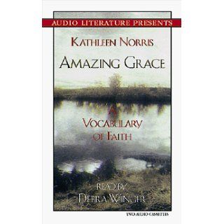 Amazing Grace: A Vocabulary of Faith: Kathleen Norris, Debra Winger: 9781574532586: Books