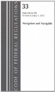 Navigation and Navigable Waters, Parts 125 to 199 (Code of Federal Regulations): National Archives and Records Administration: 9781609466503: Books