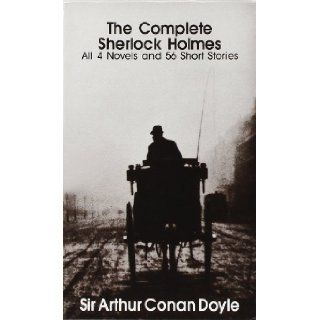 The Complete Sherlock Holmes: All 4 Novels and 56 Short Stories: Sir Arthur Conan Doyle: 9780553328257: Books