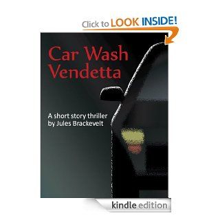 Car Wash Vendetta, a Short Story Thriller eBook: Jules Brackevelt: Kindle Store