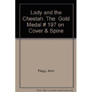 Lady and the Cheetah. The Gold Medal # 197 on Cover & Spine: John Flagg: Books