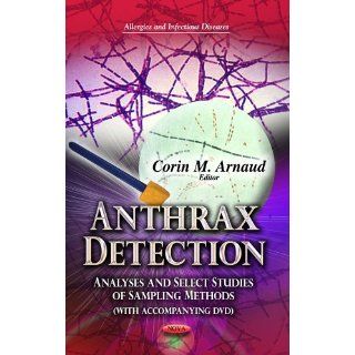 Anthrax Detection: Analyses and Select Studies of Sampling Methods (Allergies and Infectious Diseases): Corin M. Arnaud: 9781624171819: Books