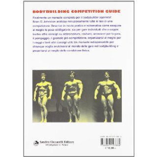 Bodybuilding competition guide: Brian D. Johnston: 9788887197884: Books