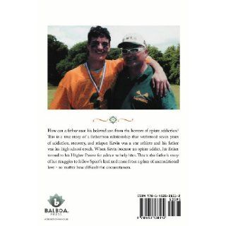 Forgiving Kevin: A Son's Addiction Becomes a Father's Greatest Teacher: Larry Glenz: 9781452538112: Books