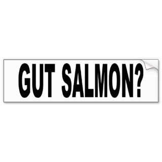 Gut Salmon? Funny Fishing T Shirts and Stickers Bumper Stickers