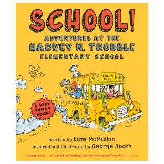 School! Adventures At The Harvey N. Trouble Elementary School (Turtleback School & Library Binding Edition): Kate McMullan, George Booth: 9780606261265: Books