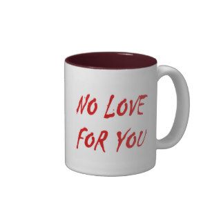 Anti Valentine's No Love for You Coffee Mugs