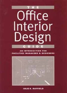 The Office Interior Design Guide: An Introduction for Facility and Design Professionals: Julie K. Rayfield: 9780471572862: Books