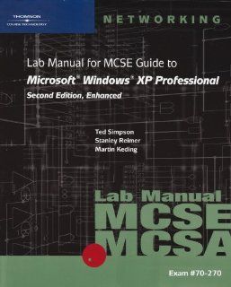70 270 Lab Manual for MCSE Guide to Microsoft Windows XP Professional, Second Edition, Enhanced: Ted Simpson, Stanley Reimer, Martin Keding: 9780619217372: Books