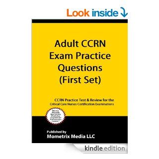 Adult CCRN Exam Practice Questions (First Set): CCRN Practice Test & Review for the Critical Care Nurses Certification Examinations eBook: CCRN Exam Secrets Test Prep Team : Kindle Store