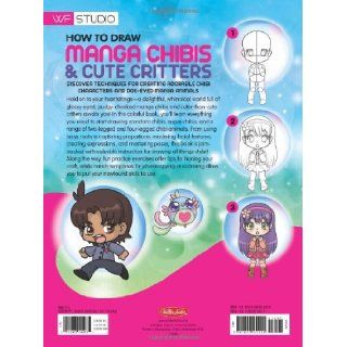 How to Draw Manga Chibis & Cute Critters Discover techniques for creating adorable chibi characters and doe eyed manga animals (Walter Foster Studio) Samantha Whitten 9781600582905 Books
