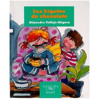 Los Bigotes de Chocolate (Infantil) (Spanish Edition): Alejandra Vallejo Nagera, Alejendra Vallejo Nagera, Andres Gurrero: 9789681910204: Books