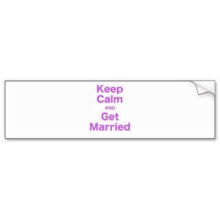 Keep Calm and Get Married Bumper Stickers