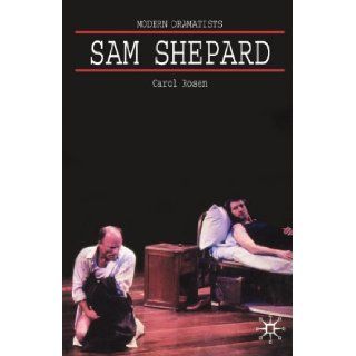 Sam Shepard: A 'Poetic Rodeo' (Palgrave Modern Dramatists): Carol Rosen: 9780333380031: Books
