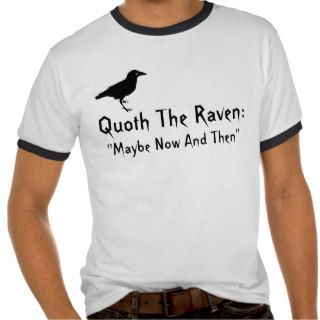 Quoth The Raven T shirt "Maybe Now And Then"