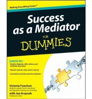 Success as a Mediator For Dummies (For Dummies (Lifestyles Paperback)) (Paperback)   Common: By (author) Joseph Kraynak By (author) Victoria Pynchon: 0884615618108: Books