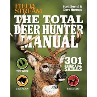 The Total Deer Hunter Manual (Field & Stream): 301 Hunting Skills You Should Know: Scott Bestul, David Hurteau: 9781616286347: Books