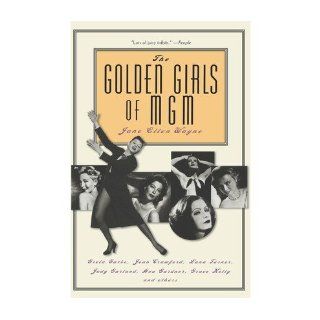 The Golden Girls of MGM: Greta Garbo, Joan Crawford, Lana Turner, Judy Garland, Ava Gardner, Grace Kelly, and Others (Paperback)   Common: By (author) Judy Garland (Sp, By (author) Ava Gardner, By (author) Lana Turner, By (author) Joan Crawford, By (author