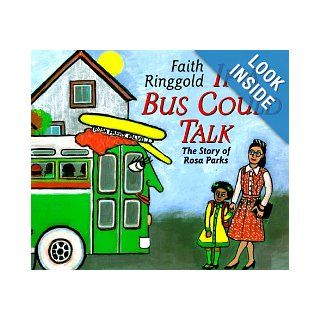 If a Bus Could Talk: The Story of Rosa Parks: Faith Ringgold: 9780689818929: Books