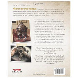Art of Steampunk, Revised Second Edition, The: Extraordinary Devices and Ingenious Contraptions from the Leading Artists of the Steampunk Movement: Art Donovan: 9781565237858: Books