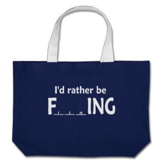 I'd Rather be FishING   Funny Fishing Canvas Bags