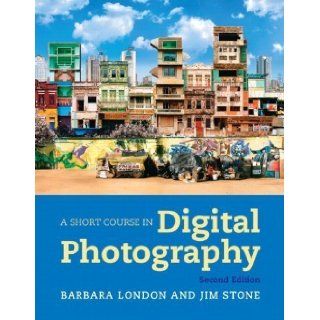 Short Course in Digital Photography, A Plus NEW MyArtsLab with eText    Access Card Package (2nd Edition) 2nd (second) Edition by London, Barbara, Stone, Jim published by Pearson (2011): Books