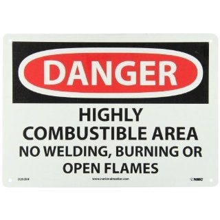 NMC D292EB OSHA Sign, Legend "DANGER   HIGHLY COMBUSTIBLE AREA NO WELDING, BURNING OR OPEN FLAMES", 14" Length x 10" Height, Fiberglass, Black/Red on White: Industrial Warning Signs: Industrial & Scientific