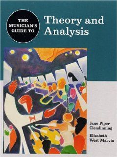 The Musician's Guide to Theory and Analysis (The Musician's Guide Series) Jane Piper Clendinning, Elizabeth West Marvin 9780393976526 Books