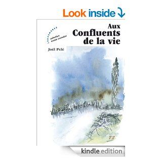 Aux Confluents de la Vie (French Edition) eBook: Jol PEL: Kindle Store
