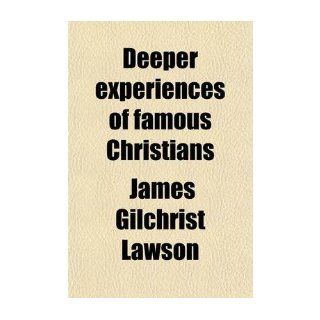 [ [ [ Deeper Experiences of Famous Christians (Volume 78; V. 299); Gleaned from Their Biographies, Autobiographies and Writings[ DEEPER EXPERIENCES OF FAMOUS CHRISTIANS (VOLUME 78; V. 299); GLEANED FROM THEIR BIOGRAPHIES, AUTOBIOGRAPHIES AND WRITINGS ] By 