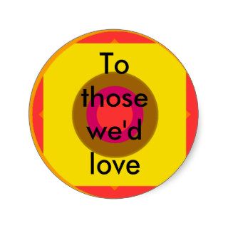 Here's to those who'd love us If we only cared. Sticker