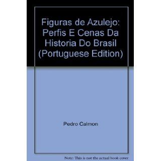 Figuras de Azulejo: Perfis E Cenas Da Historia Do Brasil (Portuguese Edition): 9788571960763: Books