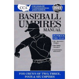 2011 CCA Baseball Umpires Manual: Collegiate Commissioners Association: 9781582081496: Books