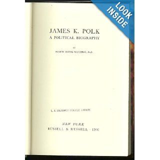 James K. Polk, a Political Biography Books
