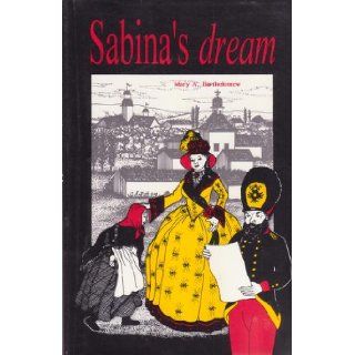Sabina's dream (A story of a girl with Volga German heritage): Mary Bartholomew nee Steinle: Books