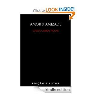 Amor X Amizade (Portuguese Edition) eBook: GRACE ROAS: Kindle Store