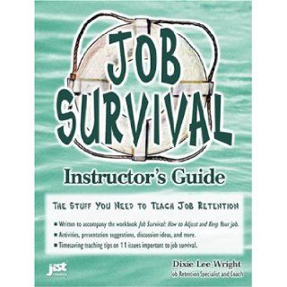 Job survival, instructor's guide: Dixie Lee Wright: 9781563706950: Books