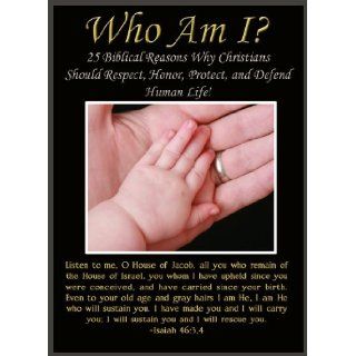 Who Am I? 25 Biblical Reasons Why Christians Should Respect, Honor, Protect, and Defend Human Life! (Who Am I?, Volume 1): Joel Patchen, Lee Robinson: 9780981887005: Books