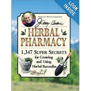Jerry Baker's Herbal Pharmacy: 1, 347 Super Secrets for Growing and Using Herbal Remedies (Jerry Baker Good Health series): Jerry Baker, Kim Gasior, Gwen Steege, Laura Tedeschi: 9780922433377: Books