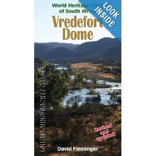 Vredefort Dome World Heritage Sites of South Africa (World Heritage Sites of South Africa Travel Guides) David Fleminger 9780958489140 Books