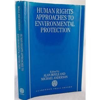 Human Rights Approaches to Environmental Protection Alan Boyle, Michael Anderson 9780198262558 Books