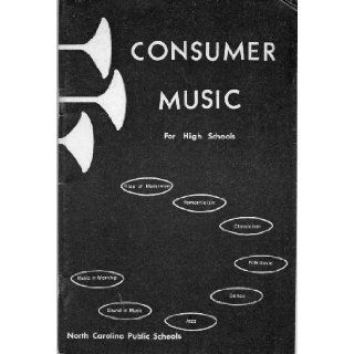 Consumer Music for High Schools: NC Dept of Instruction, Superintendent Chast. Carroll: Books