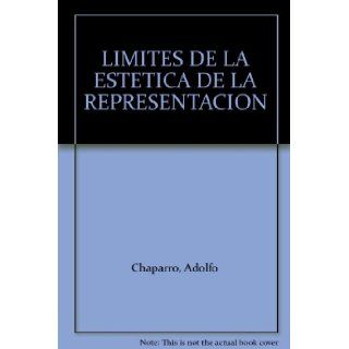 LIMITES DE LA ESTETICA DE LA REPRESENTACION: Adolfo CHAPARRO: 9789588298177: Books