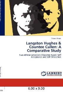 Langston Hughes & Countee Cullen A Comparative Study Two African American Character Types Self Acceptance and Self Detraction (9783848407217) Yasser Aman Books