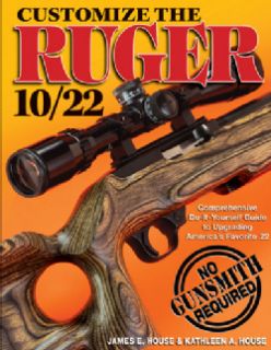 Customize the Ruger 10/22 Comprehensive Do it yourself Guide to Upgrading America's Favorite 22 (Paperback) General