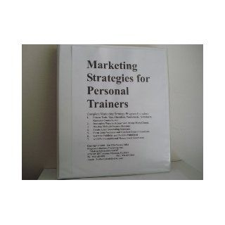 Marketing Strategies for Personal Trainers (Marketing Strategies for Personal Trainers, Volume 1   Fill in the Blank Marketing Plans): Nat Chiaffarano MBA: Books