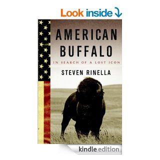 American Buffalo: In Search of a Lost Icon eBook: Steven Rinella: Kindle Store