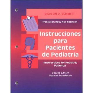 Instrucciones para Pacientes de Pediatria (Instructions for Pediatric Patients): Barton D. Schmitt MD, Barton D. Schmitt: 9780721690346: Books